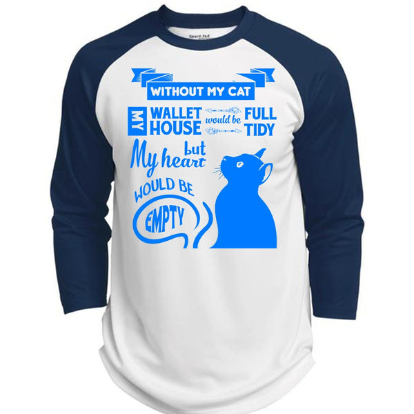 Without My Cat My House Would Be Tidy T Shirt, But My Heart Would Be Empty T Shirt  (Polyester Game Baseball Jersey)