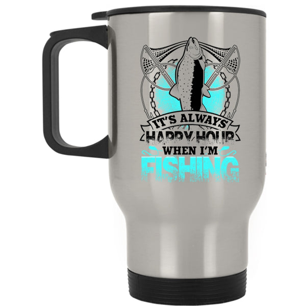 Funny Fisher Travel Mug, It's Always Happy Hour When I'm Fishing Mug