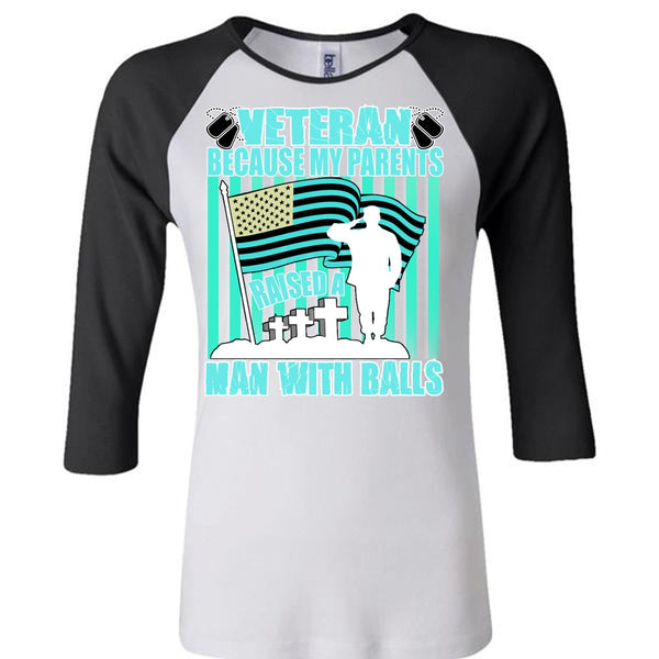 My Parents Raised A Man With Balls T Shirt, I Love Veteran T Shirt, Awesome T-Shirts