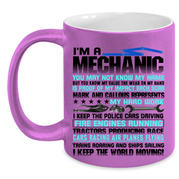 I Keep The World Moving Coffee Mug, I'm A Mechanic Accent Mug