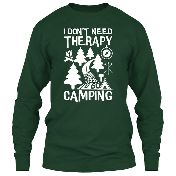 I Don't Need Therapy T Shirt, I Just Need To Go Camping T Shirt