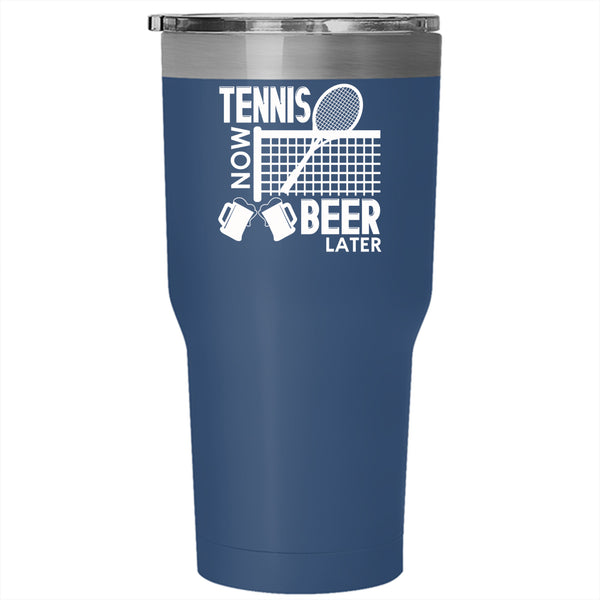 Tennis Now Tumbler 30 oz Stainless Steel, Beer Later Travel Mug