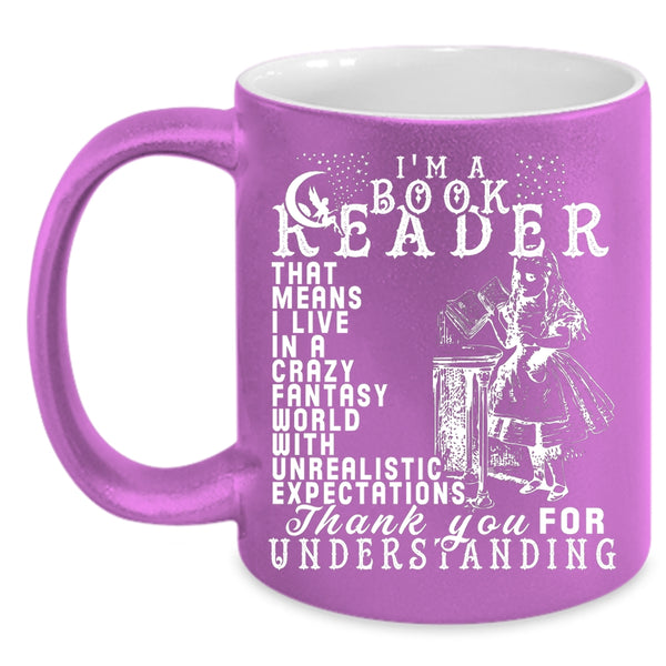 I'm A Book Reader Coffee Mug, I Live In A Crazy Fantasy World Coffee Cup