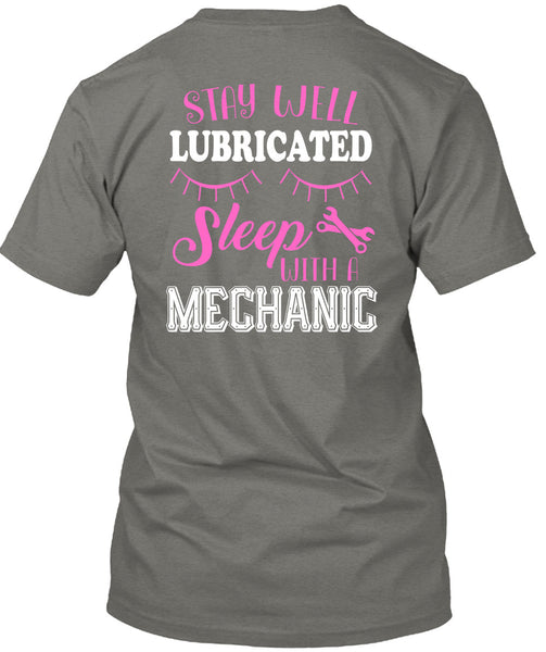 Stay Well Lubricated Sleep With A Mechanic T Shirt, Calls Me A Mechanic T Shirt