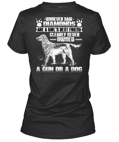 Never Owned A Gun Or A Dog T Shirt, Diamonds Are A Girl's Best Friend T Shirt