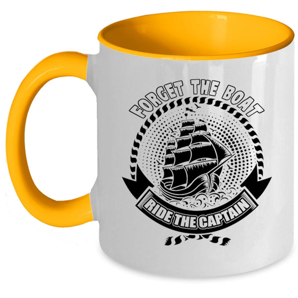 Funny Boating Coffee Mug, Forget The Boat Ride The Captain Accent Mug