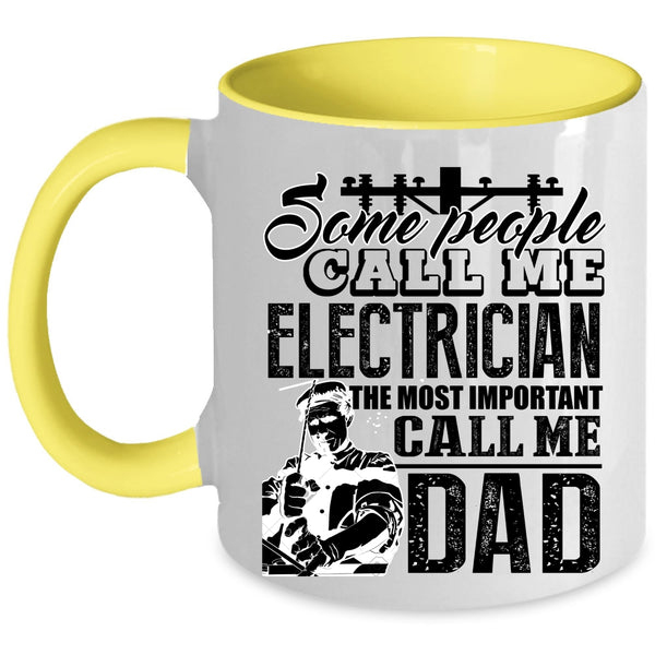 The Most Important Call Me Dad Coffee Mug, Some People Call Me Electrician Accent Mug