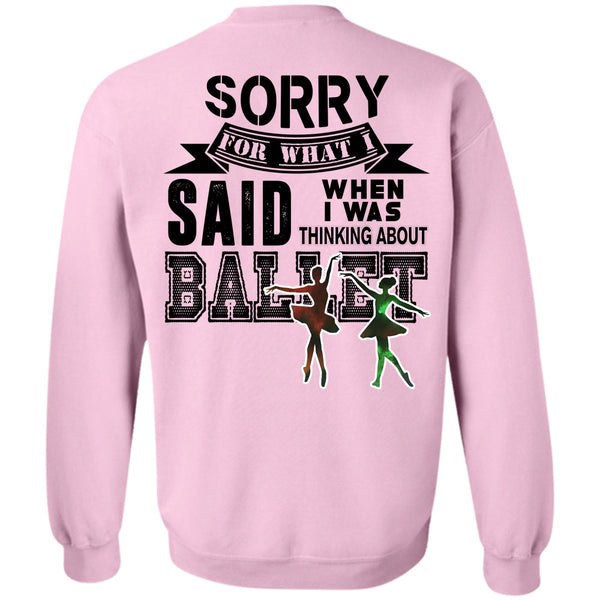 Being A Dancer T Shirt, I Was Thinking About Ballet Sweatshirt