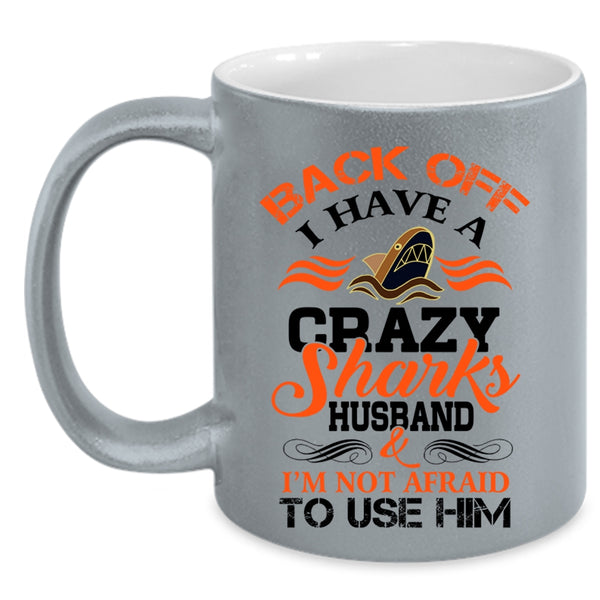 I Have A Crazy Sharks Husband Mug, Cool Sharks Husband Cup