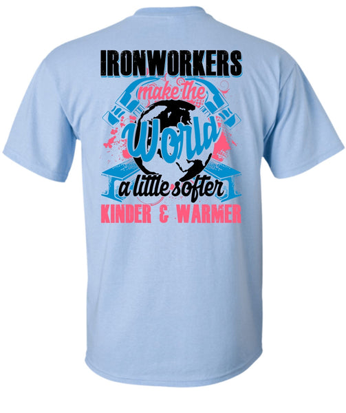 Ironworkers Make The World T Shirt, I Love Ironworker T Shirt