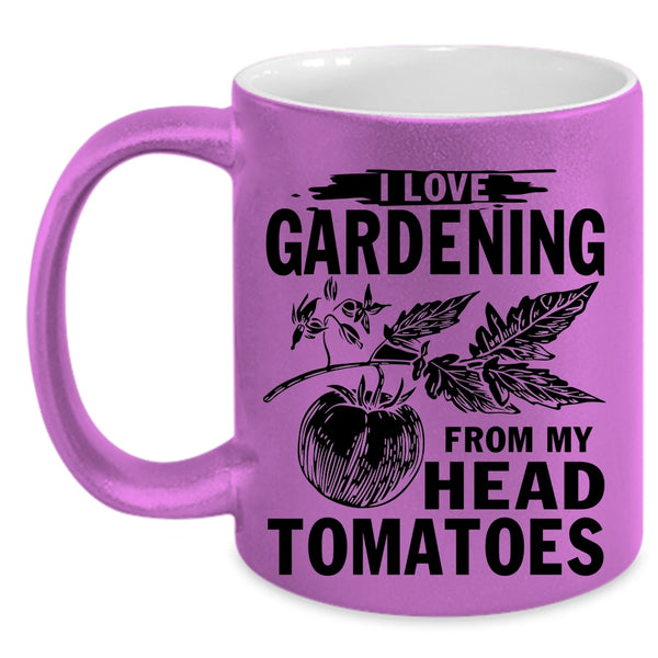 Cute Coffee Mug, I Love Gardening From My Head Tomatoes Accent Mug