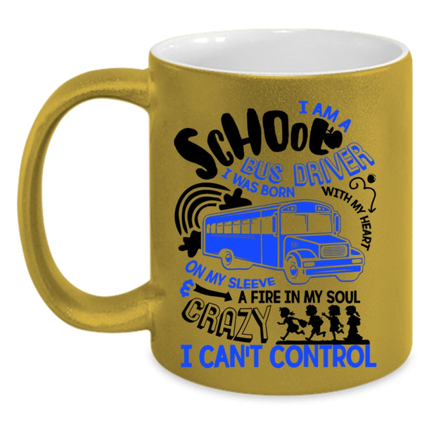 I Was Born With My Heart Coffee Mug, I Am A School Bus Driver Accent Mug