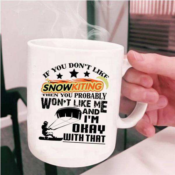 Outdoor Coffee Mug, If You Don't Like Snowkiting Cup