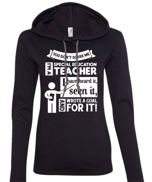 I'm A Special Education Teacher It T Shirt, I Have Seen It And Wrote A Goal For It T Shirt (Anvil Ladies Ringspun Hooded)