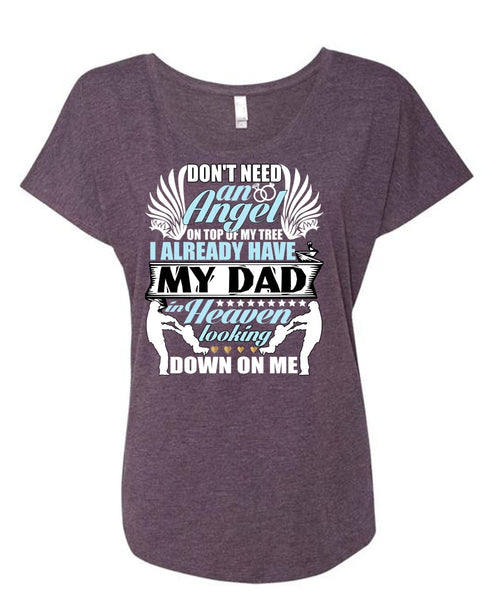 I Already Have My Dad In Heaven T Shirt, Don't Need An Angel T Shirt, Cool Shirt (Ladies' Triblend Dolman Sleeve)