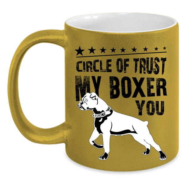 Cute Boxer Coffee Mug, Circle Of Trust My Boxer You Accent Mug