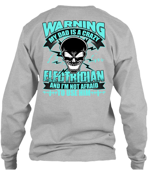 My Dad Is A Crazy Electrician T Shirt, I Love Electrician T Shirt