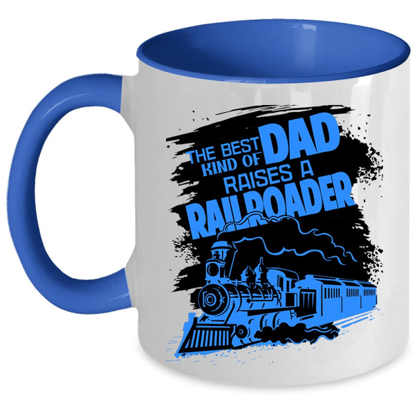 Funny Papa Coffee Mug, The Best Kind Of Dad Raises A Railroader Accent Mug