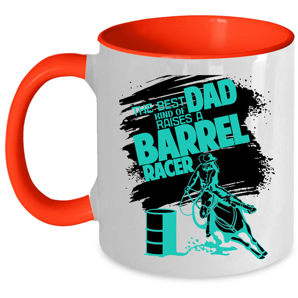 Daddy Coffee Mug, The Best Kind Of Dad Raises A Barrel Racer Accent Mug