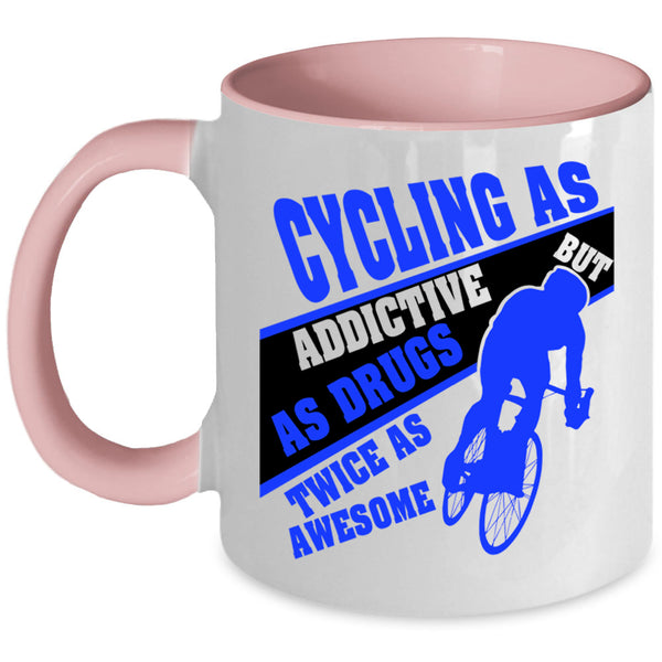 Funny Gift For Biker Coffee Mug, Cycling As Addictive Accent Mug
