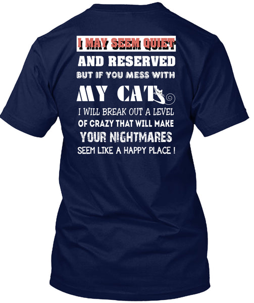 If You Mess With My Cat T Shirt, Will Make Your Nightmares T Shirt