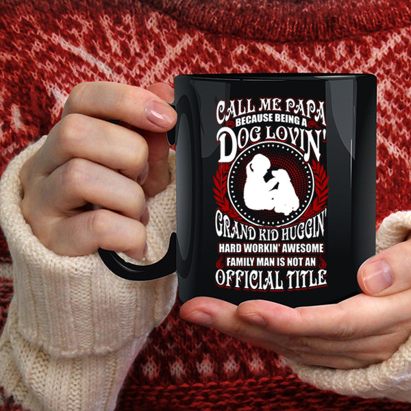 Call Me Papa Coffee Mug, Being A Dog Loving Grandkid Hugging Coffee Cup