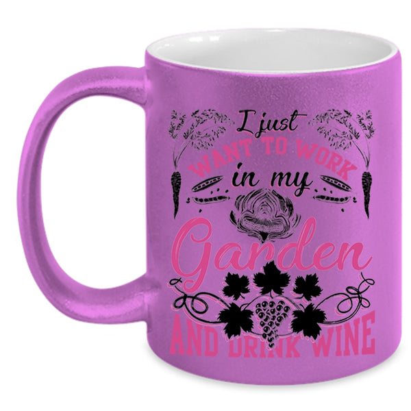 Drink Wine Coffee Mug, I Just Want To Work In My Garden Accent Mug