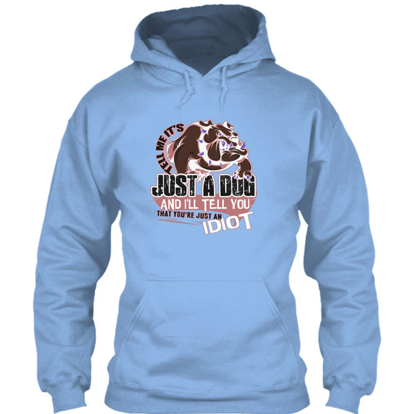 Tell Me It's Juts A Dog T Shirt, Coolest Dog Lover T Shirt