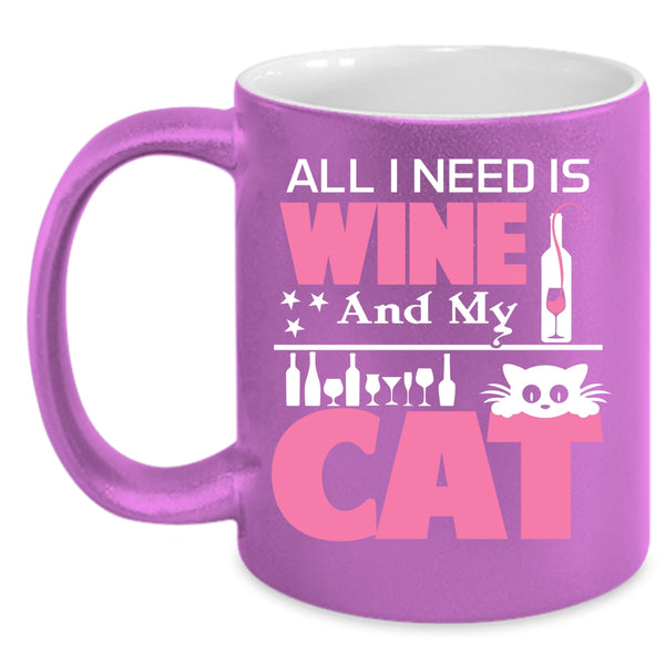 All I Need Is Wine And My Cat Coffee Mug, Funny Gift For Cat Lover Coffee Cup