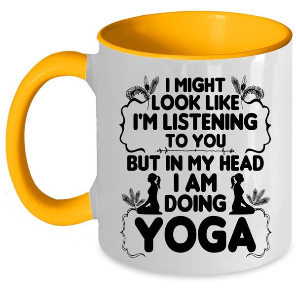 Funny Gift For Yoga Lover Coffee Mug, In My Head I Am Doing Yoga Accent Mug