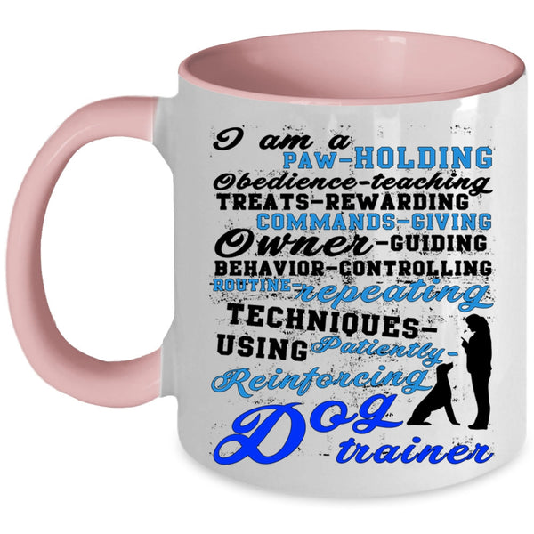 Cute Dog Trainer Coffee Mug, I Am A Dog Trainer Accent Mug