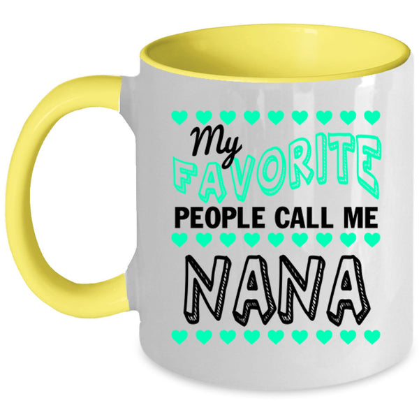 Cute Grandmas Coffee Mug, My Favorite People Call Me Nana Accent Mug