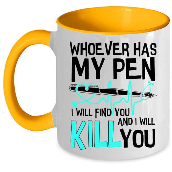 Cute Gift For Nurses Coffee Mug, Whoever Has My Pen Accent Mug