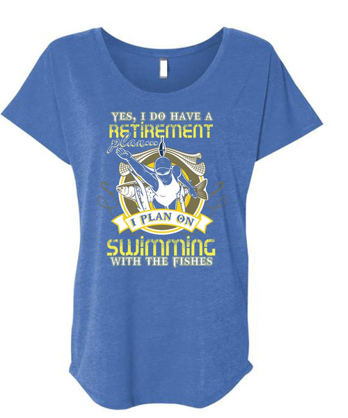 I Plan On Swimming T Shirt, I Do Have A Retirement Plan T Shirt, Cool Shirt (Ladies' Triblend Dolman Sleeve)