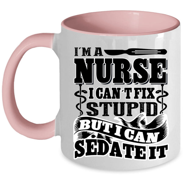 Funny Gift For Nurse Coffee Mug, I'm A Nurse Accent Mug