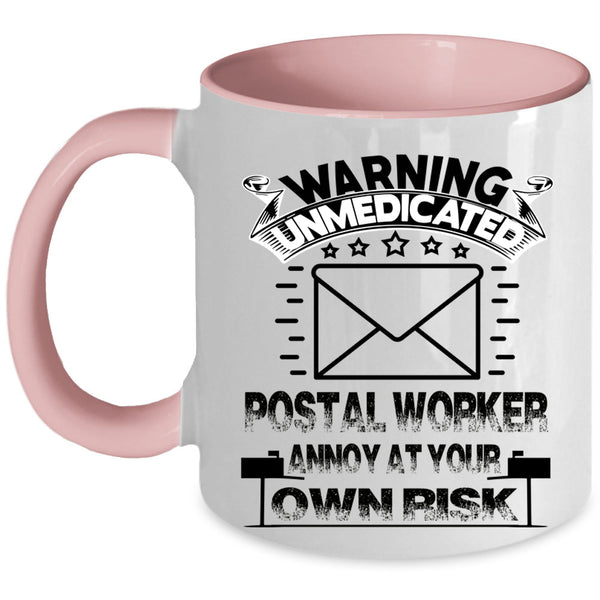 Cool Coffee Mug, Warning Unmedicated Postal Worker Accent Mug