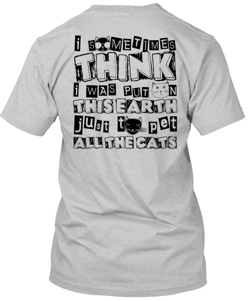 I Was Put On This Earth T Shirt, I Love My Cat T Shirt