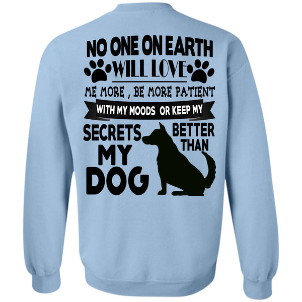 I Love My Dogs T Shirt, Secrets Better Than My Dog Sweatshirt