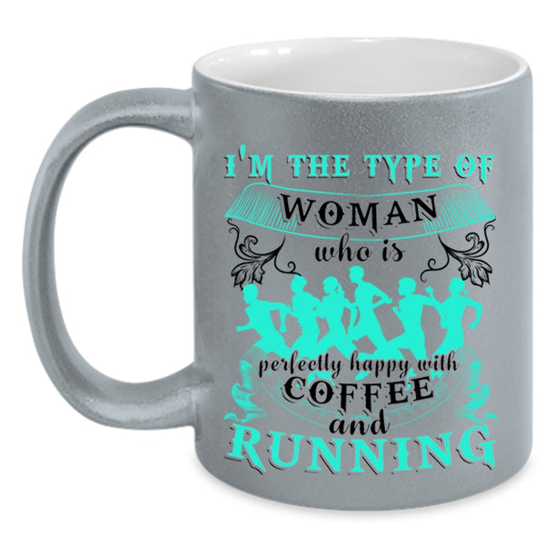 Happy With Coffee And Running Coffee Mug, I'm The Type Of Woman Accent Mug