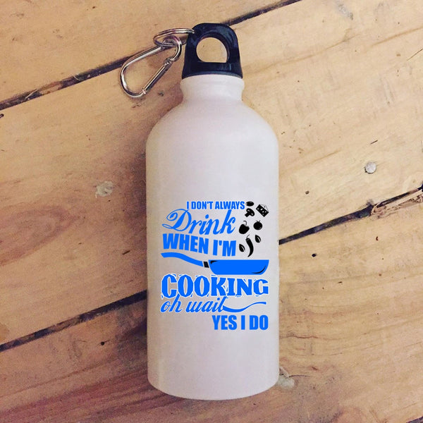 I Don't Always Drink When I'm Cooking 20 oz Stainless Steel Bottle,Funny Chef Outdoor Sports Water Bottle