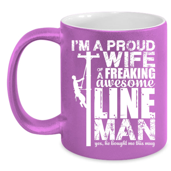 I'm A Proud Wife Of An Awesome Lineman Coffee Mug, Beautiful Wife Coffee Cup