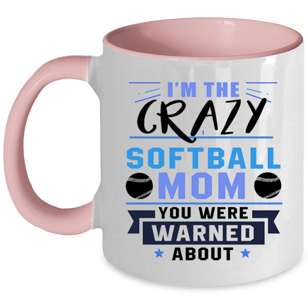 Awesome Softball Mom Coffee Mug, I'm The Crazy Softball Mom Accent Mug