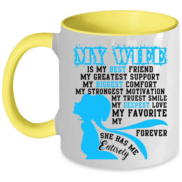 She Has Me Entirely Coffee Mug, My Wife Is My Best Friend Accent Mug