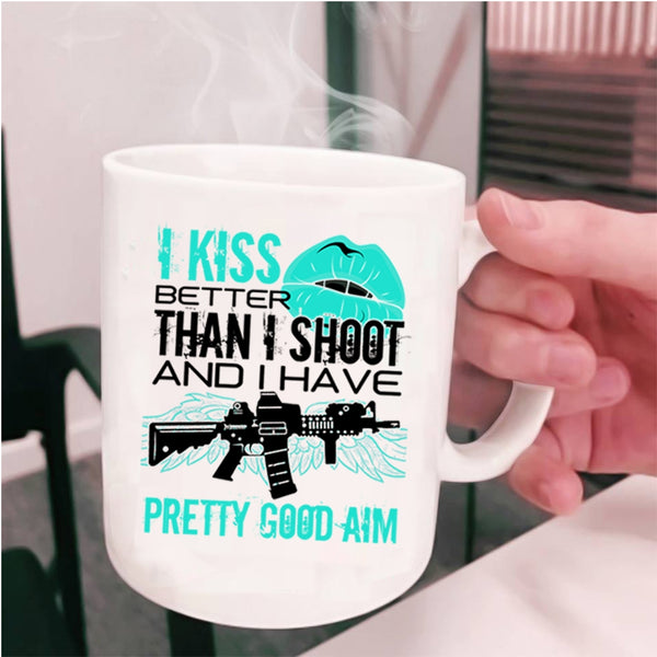Funny Gift For Gunner Coffee Mug, I Kiss Better Than I Shoot Cup