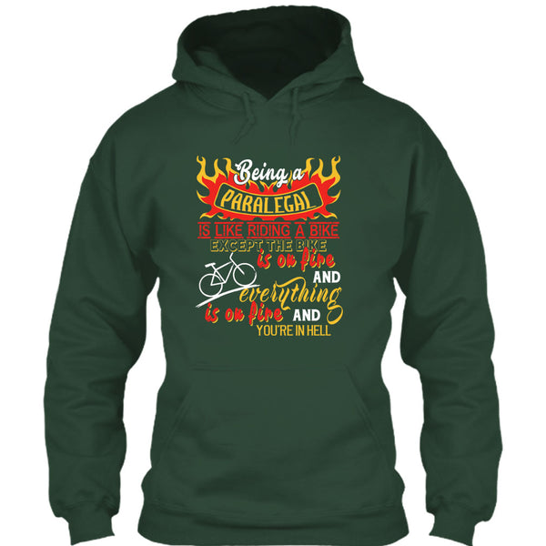 Being A Paralegal Is Like Riding A Bike T Shirt, Except The Bike Is On Fire And Everything T Shirt