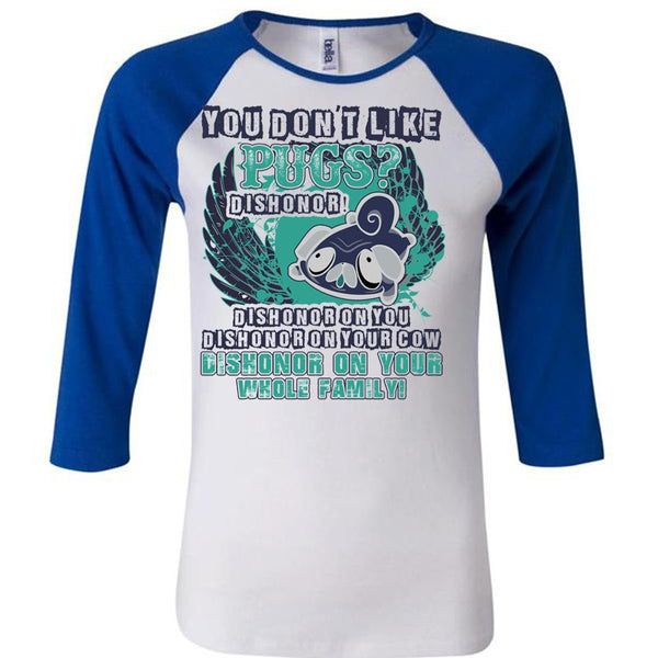 You Don't Like Pugs T Shirt, I Love Pug T Shirt, Awesome T-Shirts