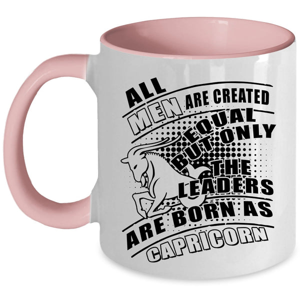 Birthday Gift For Dad Coffee Mug, Only The Leaders Are Born As Capricorn Accent Mug