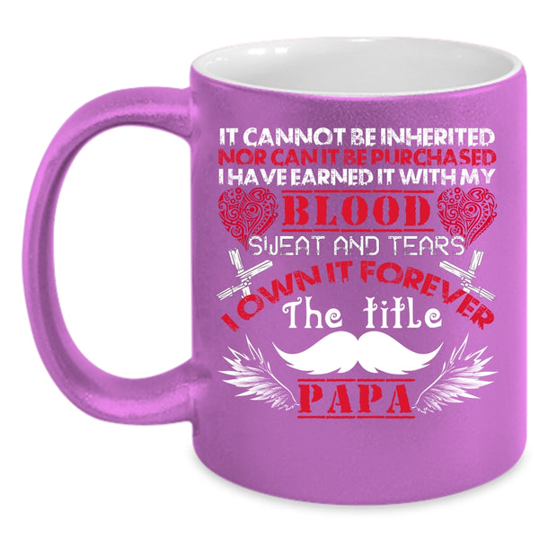 I Own It Forever The Title Papa Coffee Mug, Awesome Papa Coffee Cup