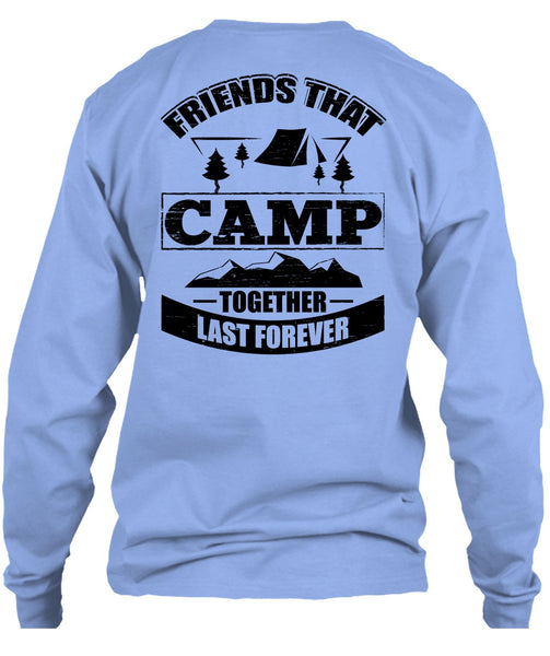 Friend That Camp Together Last Forever T Shirt, I Love Camping T Shirt
