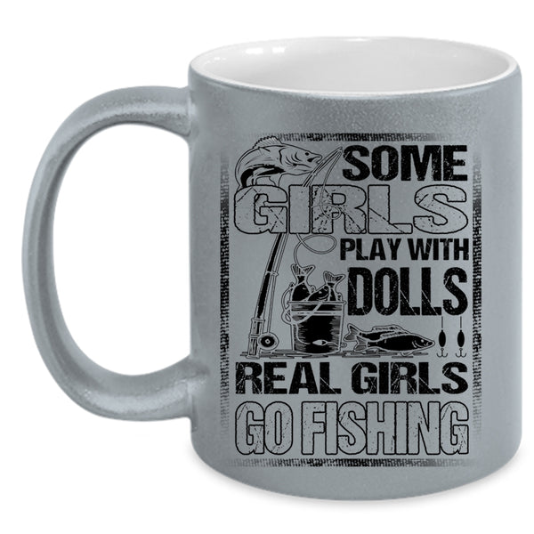 Real Girls Go Fishing Coffee Mug, Some Girls Play With Dools Accent Mug